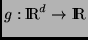 $g:\Rex^d \rightarrow \Rex$