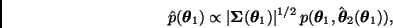 \begin{displaymath}
\hat{p}(\bmath{\theta}_1) \propto
\vert \bmath{\Sigma}(\bmat...
...
p(\bmath{\theta}_1,\hat{\bmath{\theta}}_2(\bmath{\theta}_1)),
\end{displaymath}