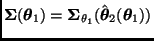 $\bmath{\Sigma}(\bmath{\theta}_1) =
\bmath{\Sigma}_{\theta_1}(\hat{\bmath{\theta}}_2(\bmath{\theta}_1))$