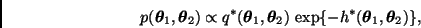 \begin{displaymath}
p(\bmath{\theta}_1,\bmath{\theta}_2) \propto
q^*(\bmath{\the...
...eta}_2) \,
\exp\{ - h^*(\bmath{\theta}_1,\bmath{\theta}_2) \},
\end{displaymath}