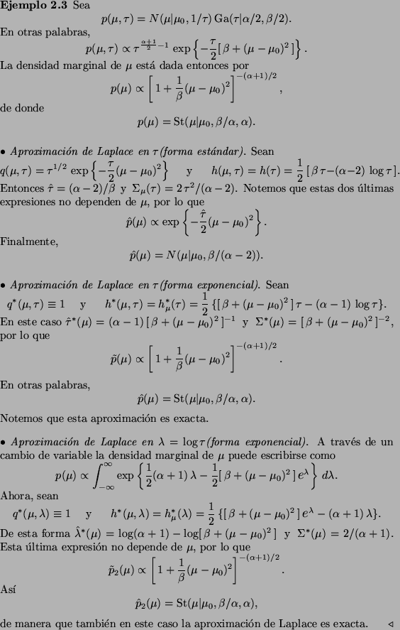 \begin{Example}
Sea
\begin{displaymath}
p(\mu,\tau) = N(\mu \vert \mu_0, 1/\tau)...
...que tambi\'en en este caso la aproximaci\'on de Laplace es exacta.
\end{Example}