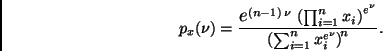 \begin{displaymath}
p_x(\nu) =
\frac{ \eb^{ (n-1) \, \nu} \, \left( \prod_{i=1}^...
...^{e^\nu} }
{ \left( \sum_{i=1}^n x_i^{e^\nu} \right)^{\! n} }.
\end{displaymath}