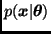 $p(\bmath{x} \vert \bmath{\theta})$