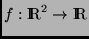 $f:\Rex^2 \rightarrow \Rex$