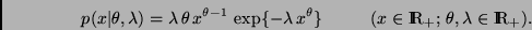 \begin{displaymath}
p(x \vert \theta, \lambda) = \lambda \, \theta \, x^{\theta-...
... \; \; \; \; \;
(x \in \Rex_+; \, \theta, \lambda \in \Rex_+).
\end{displaymath}