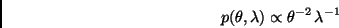 \begin{displaymath}
p(\theta,\lambda) \propto \theta^{-2} \, \lambda^{-1}
\end{displaymath}
