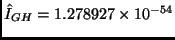 $\hat{I}_{GH} = 1.278927 \times 10^{-54}$