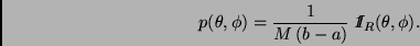 \begin{displaymath}
p(\theta,\phi) = \frac{1}{M \, (b-a)} \, \Ind_R(\theta,\phi).
\end{displaymath}