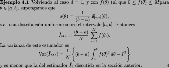 \begin{Example}
Volviendo al caso $d=1$, y con $f(\theta)$\ tal que $0 \leq f(\t...
...a del estimador $\hat{I}_1$\ discutido en la secci\'on
anterior.
\end{Example}