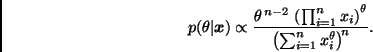 \begin{displaymath}
p(\theta \vert \bmath{x}) \propto
\frac{ \theta^{\, n-2} \, ...
...t)^\theta }
{ \left( \sum_{i=1}^n x_i^\theta \right)^{\! n} }.
\end{displaymath}