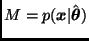 $M = p(\bmath{x} \vert \hat{\bmath{\theta}})$