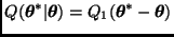 $Q(\bmath{\theta}^* \vert \bmath{\theta}) =
Q_1(\bmath{\theta}^* - \bmath{\theta})$