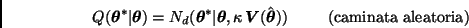 \begin{displaymath}
Q(\bmath{\theta}^* \vert \bmath{\theta}) = N_d(\bmath{\theta...
...eta}}))
\; \; \; \; \; \; \; \; \; \mbox{(caminata aleatoria)}
\end{displaymath}