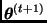 $\bmath{\theta}^{(t+1)}$