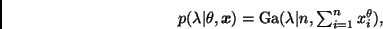 \begin{displaymath}
p(\lambda \vert \theta, \bmath{x}) =
\mbox{Ga}(\lambda \vert n, \suma_{i=1}^n x_i^\theta),
\end{displaymath}