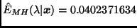 $\hat{E}_{MH}(\lambda \vert \bmath{x}) = 0.0402371634$