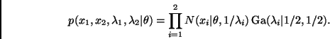 \begin{displaymath}
p(x_1, x_2, \lambda_1, \lambda_2 \vert \theta) = \prod_{i=1}...
...t \theta, 1/\lambda_i) \, \mbox{Ga}(\lambda_i \vert 1/2, 1/2).
\end{displaymath}