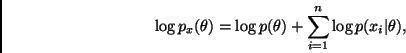 \begin{displaymath}
\log p_x(\theta) = \log p(\theta) +
\sum_{i=1}^n \log p(x_i \vert \theta),
\end{displaymath}