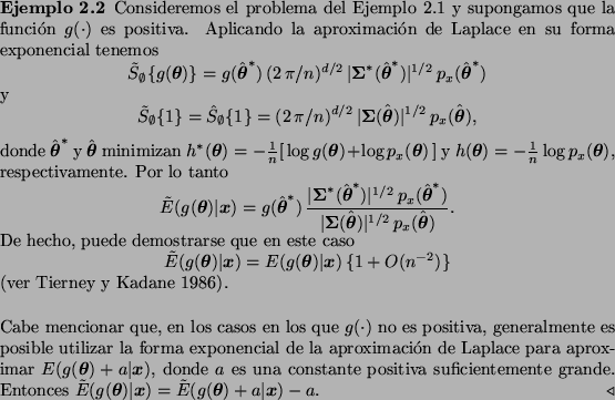 \begin{Example}
% latex2html id marker 647Consideremos el problema del Ejemplo...
...bmath{x}) =
\tilde{E}(g(\bmath{\theta}) + a \vert \bmath{x}) - a$.
\end{Example}
