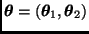 $\bmath{\theta} = (\bmath{\theta}_1,\bmath{\theta}_2)$