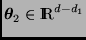 $\bmath{\theta}_2 \in \Rex^{d-d_1}$