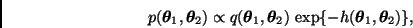 \begin{displaymath}
p(\bmath{\theta}_1,\bmath{\theta}_2 ) \propto
q(\bmath{\thet...
...theta}_2) \,
\exp\{ - h(\bmath{\theta}_1,\bmath{\theta}_2) \},
\end{displaymath}