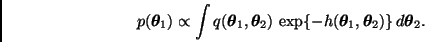 \begin{displaymath}
p(\bmath{\theta}_1) \propto \int q(\bmath{\theta}_1,\bmath{\...
...h(\bmath{\theta}_1,\bmath{\theta}_2) \} \, d \bmath{\theta}_2.
\end{displaymath}