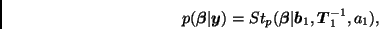 \begin{displaymath}
p(\bmath{\beta}\vert\bmath{y}) =
St_p(\bmath{\beta}\vert\bmath{b}_1,\bmath{T}_1^{-1},a_1),
\end{displaymath}