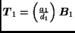 $\bmath{T}_1 = \left(\frac{a_1}{d_1}\right) \bmath{B}_1$