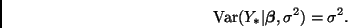 \begin{displaymath}
\mbox{Var}(Y_*\vert\bmath{\beta},\sigma^2) = \sigma^2.
\end{displaymath}