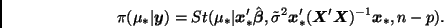 \begin{displaymath}
\pi(\mu_*\vert\bmath{y}) = St(\mu_*\vert\bmath{x}_*' \hat{\b...
...a}^2 \bmath{x}_*' (\bmath{X}'\bmath{X})^{-1}\bmath{x}_*, n-p).
\end{displaymath}