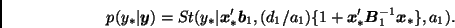 \begin{displaymath}
p(y_*\vert\bmath{y}) = St(y_*\vert\bmath{x}_*' \bmath{b}_1, ...
.../a_1) \{ 1 + \bmath{x}_*' \bmath{B}_1^{-1} \bmath{x}_*\},a_1).
\end{displaymath}