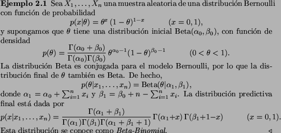 \begin{Example}
Sea $X_1,\ldots,X_n$\ una muestra aleatoria de una distribuci\'o...
...isplaymath}Esta distribuci\'on se conoce como {\em Beta-Binomial}.
\end{Example}