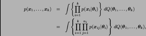 \begin{eqnarray*}
p(\bmath{x}_1,\ldots,\bmath{x}_k) & = &
\int \left\{ \prod_{i...
...a}_i) \right\} \,
dQ(\bmath{\theta}_1,\ldots,\bmath{\theta}_k),
\end{eqnarray*}