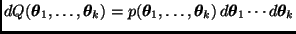 $dQ(\bmath{\theta}_1,\ldots,\bmath{\theta}_k) =
p(\bmath{\theta}_1,\ldots,\bmath{\theta}_k) \,
d\bmath{\theta}_1 \cdots d\bmath{\theta}_k$
