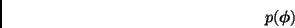 \begin{displaymath}
p(\bmath{\phi})
\end{displaymath}