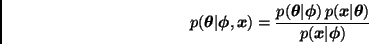 \begin{displaymath}
p(\bmath{\theta}\vert\bmath{\phi},\bmath{x}) =
\frac{p(\bma...
...\bmath{x}\vert\bmath{\theta})}
{p(\bmath{x}\vert\bmath{\phi})}
\end{displaymath}