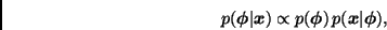 \begin{displaymath}
p(\bmath{\phi}\vert\bmath{x}) \propto p(\bmath{\phi}) \, p(\bmath{x}\vert\bmath{\phi}),
\end{displaymath}