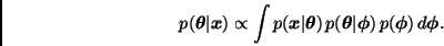 \begin{displaymath}
p(\bmath{\theta}\vert\bmath{x}) \propto
\int p(\bmath{x}\ve...
...\theta}\vert\bmath{\phi}) \,
p(\bmath{\phi}) \, d\bmath{\phi}.
\end{displaymath}