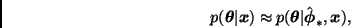 \begin{displaymath}
p(\bmath{\theta}\vert\bmath{x}) \approx
p(\bmath{\theta}\vert\hat{\bmath{\phi}}_*,\bmath{x}),
\end{displaymath}