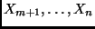 $X_{m+1},\ldots,X_n$