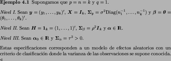 \begin{Example}
Supongamos que $p=n=k$\ y $q=1$.
\par\vskip2ex
\par\noindent {\e...
...aci\'on donde la varianza de las observaciones se supone
conocida.
\end{Example}