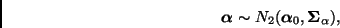 \begin{displaymath}
\bmath{\alpha} \sim N_2(\bmath{\alpha}_0, \bmath{\Sigma}_\alpha),
\end{displaymath}