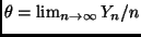 $\theta=\lim_{n \rightarrow \infty} Y_n/n$