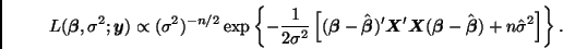 \begin{displaymath}
L(\bmath{\beta},\sigma^2;\bmath{y}) \propto (\sigma^2)^{-n/2...
...} - \hat{\bmath{\beta}}) + n \hat{\sigma}^2
\right] \right\}.
\end{displaymath}