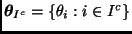 $\bmath{\theta}_{I^c} = \{ \theta_i : i \in I^c \}$